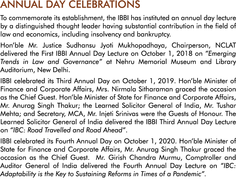 ANNUAL DAY CELEBRATIONS To commemorate its establishment, the IBBI has instituted an annual day lecture by a distingu   