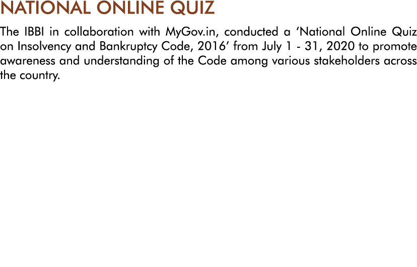 NATIONAL ONLINE QUIZ The IBBI in collaboration with MyGov in, conducted a  National Online Quiz on Insolvency and Ban   