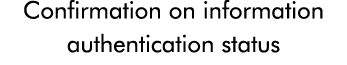 Confirmation on information authentication status 