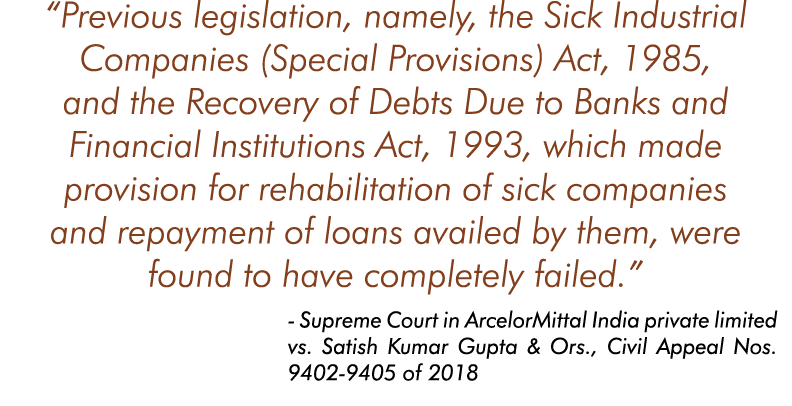  Previous legislation, namely, the Sick Industrial Companies (Special Provisions) Act, 1985, and the Recovery of Debt   