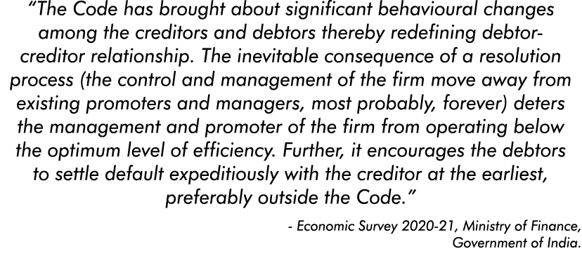 The Code has brought about significant behavioural changes among the creditors and debtors thereby redefining debtor   