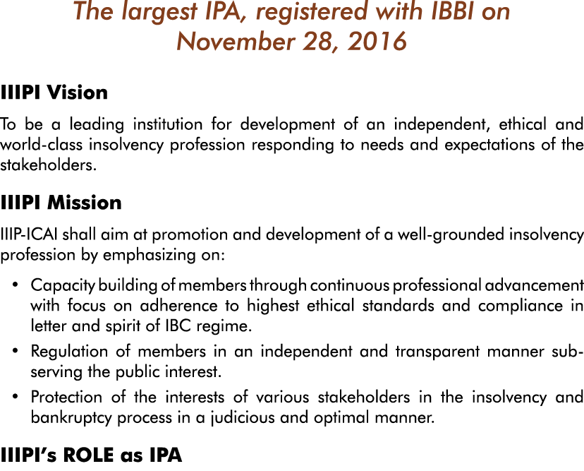 The largest IPA, registered with IBBI on November 28, 2016 IIIPI Vision To be a leading institution for development o   