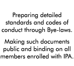 Regulatory Preparing detailed standards and codes of conduct through Bye-laws  Making such documents public and bindi   