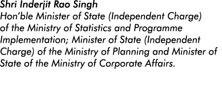 Shri Inderjit Rao Singh Hon ble Minister of State (Independent Charge) of the Ministry of Statistics and Programme Im   