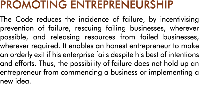 PROMOTING ENTREPRENEURSHIP The Code reduces the incidence of failure, by incentivising prevention of failure, rescuin   
